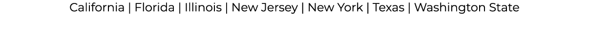 California | Florida | Illinois | New Jersey | New York | Texas | Washington State