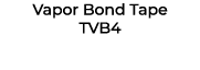 Vapor Bond Tape TVB4 