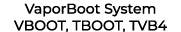 VaporBoot System VBOOT, TBOOT, TVB4