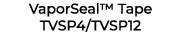 VaporSeal™ Tape TVSP4/TVSP12 