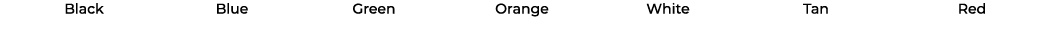  Black Blue Green Orange White Tan Red