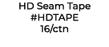 HD Seam Tape #HDTAPE 16/ctn