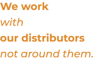 We work with our distributors not around them.