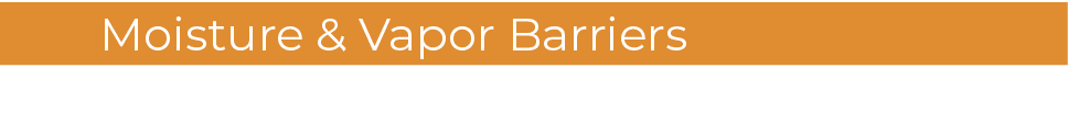 Moisture & Vapor Barriers