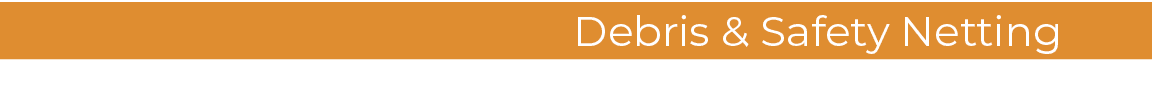 Debris & Safety Netting
