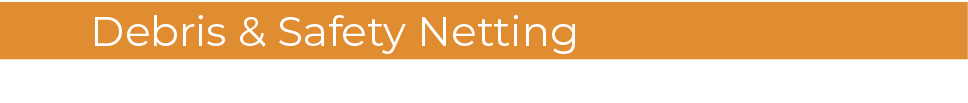 Debris & Safety Netting