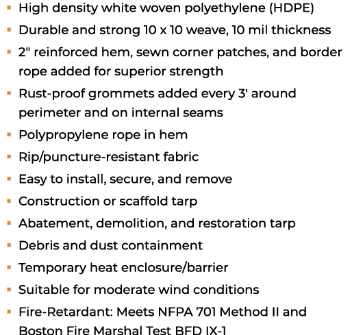 � High density white woven polyethylene (HDPE) � Durable and strong 10 x 10 weave, 10 mil thickness � 2\“ reinforced ...