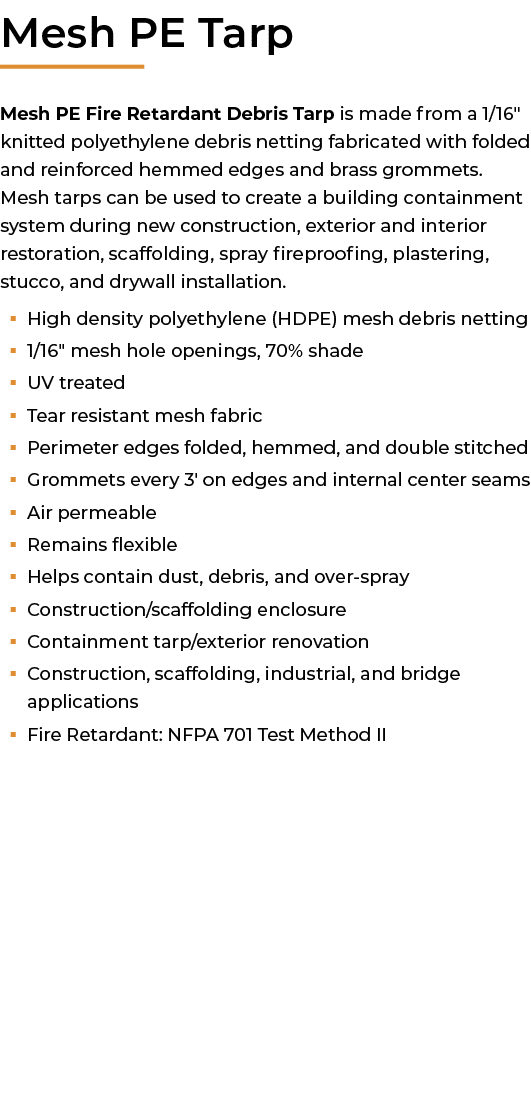 ﻿Mesh PE Tarp Mesh PE Fire Retardant Debris Tarp is made from a 1/16\“ knitted polyethylene debris netting fabricated...