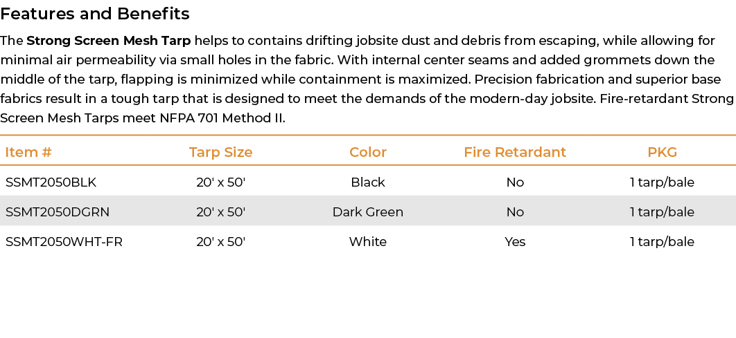 Features and Benefits The Strong Screen Mesh Tarp helps to contains drifting jobsite dust and debris from escaping, w...