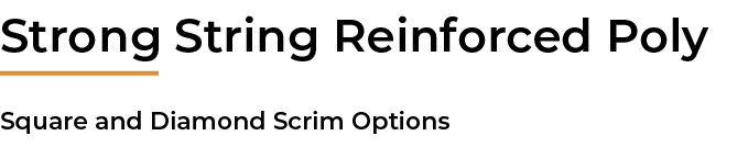 ﻿Strong String Reinforced Poly Square and Diamond Scrim Options 