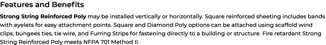 Features and Benefits Strong String Reinforced Poly may be installed vertically or horizontally. Square reinforced sh...