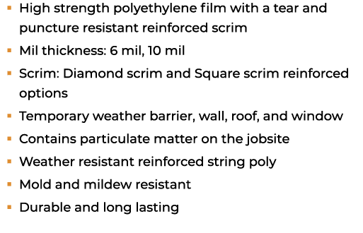 � High strength polyethylene film with a tear and puncture resistant reinforced scrim � Mil thickness: 6 mil, 10 mil ...