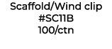 Scaffold/Wind clip #SC11B 100/ctn
